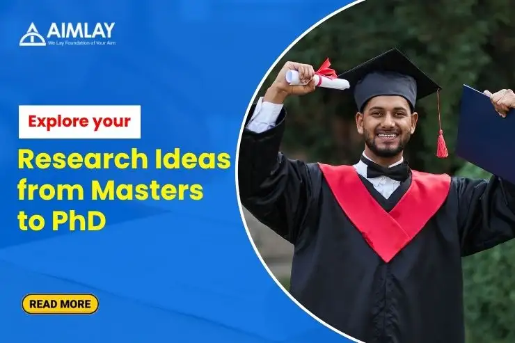 Explore your Research Ideas from Masters to PhD